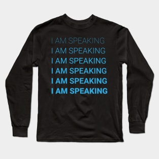 i am speaking Long Sleeve T-Shirt